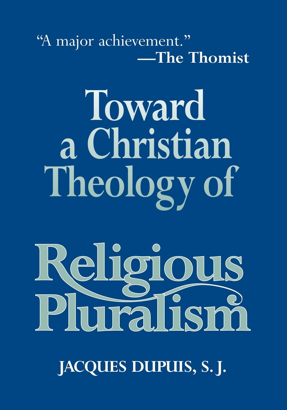 Toward A Christian Theology Of Religious Pluralism J Dupuis