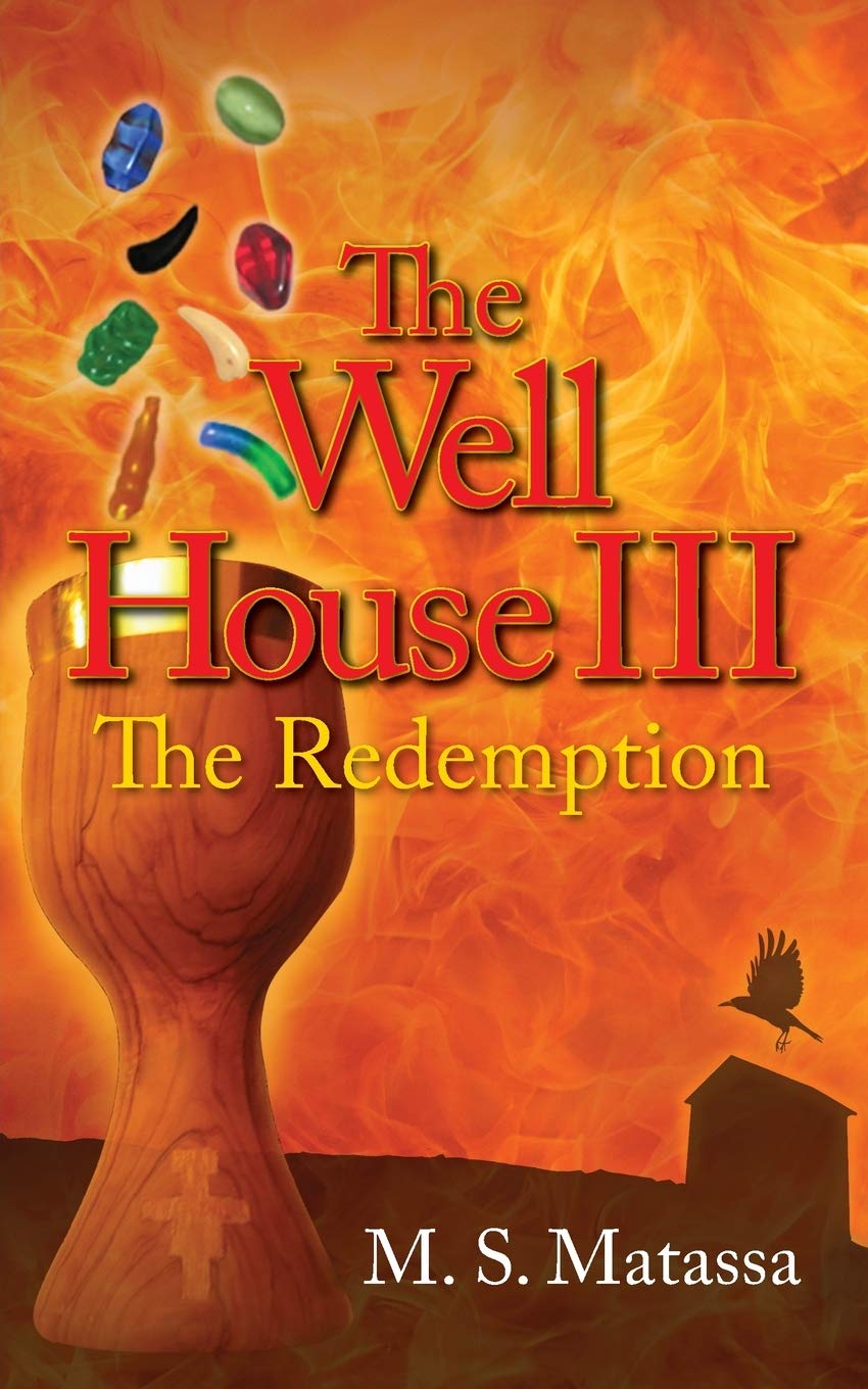 The Well House Iii The Redemption Matassa M S 9781478793380 Amazon Com Books