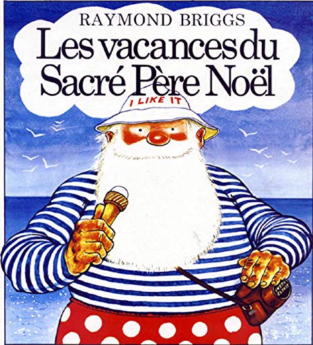 Les Vacances De Sacre Pere Noel Raymond Briggs French Edition Briggs Raymond Amazon Com Books