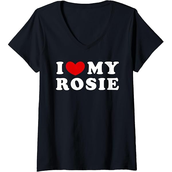 Amazon.com: I Love My Rosie, I Love My Rosie T-Shirt : Clothing