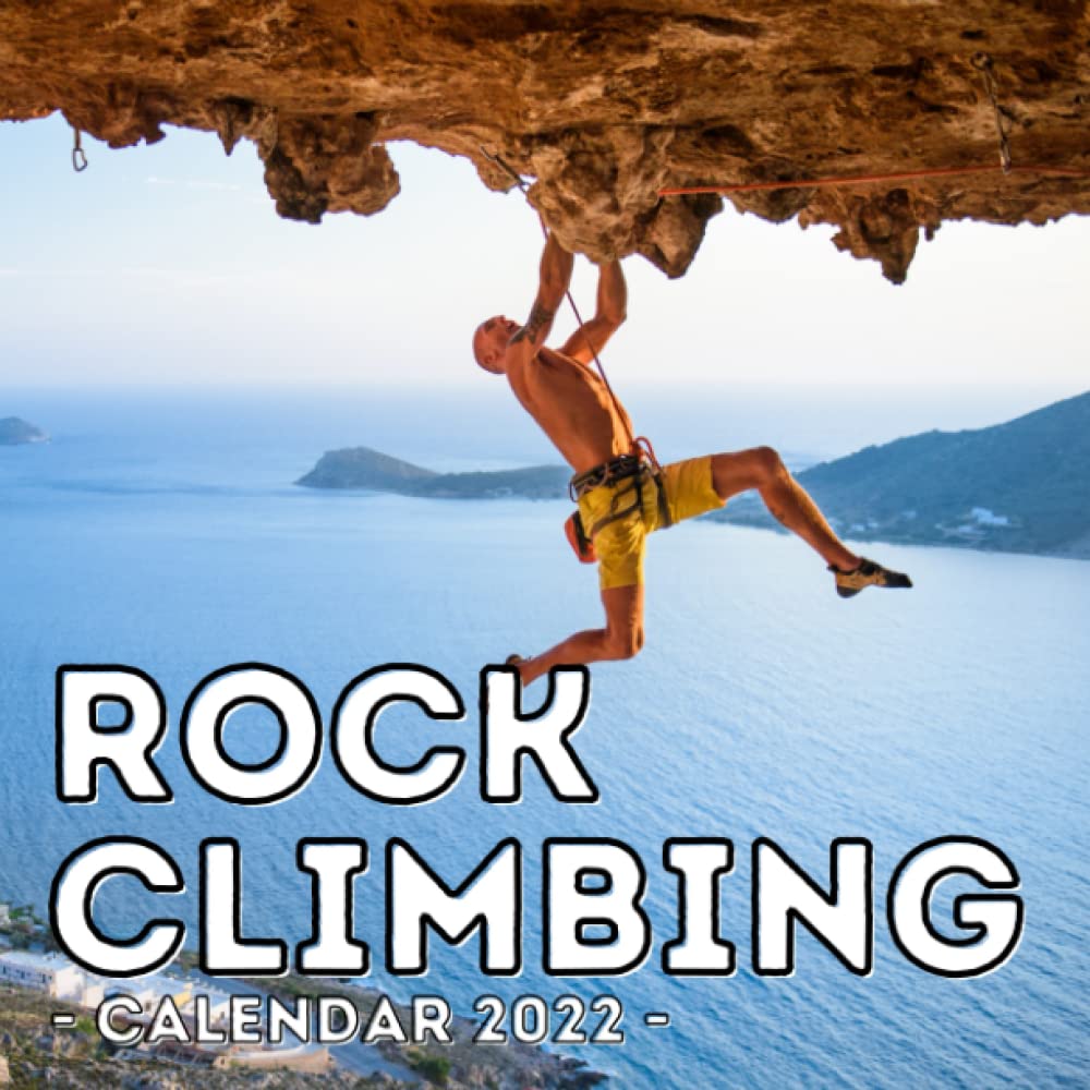 Rock Climbing Trip Over Christmas 2022 Chics Adventur Amazon - Rock Climbing Calendar 2022: 16-Month Calendar, Cute Gift Idea For  Rock Climbing Lovers Women & Men: Press, Foolish Raincoat: 9798750580927:  Books