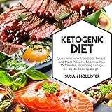 Ketogenic Diet: Quick and Easy Cookbook Recipes and Meal Plans for Boosting Your Metabolism, Increas by 