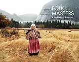 Folk Masters: A Portrait of America by Barry Bergey, Tom Pich