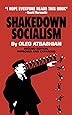 Shakedown Socialism: Unions, Pitchforks, Collective Greed, the Fallacy of Economic Equality, and other Optical Illusions of "Redistributive Justice"