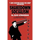 Shakedown Socialism: Unions, Pitchforks, Collective Greed, the Fallacy of Economic Equality, and other Optical Illusions of "