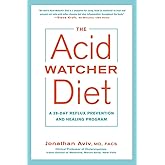 The Acid Watcher Diet: A 28-Day Reflux Prevention and Healing Program