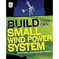 Build Your Own Small Wind Power System