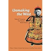 Unmaking the West: "What-If?" Scenarios That Rewrite World History