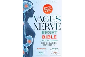 The Vagus Nerve Reset Bible: Master Your Nervous System in Just 10 Minutes a Day – Science-Backed Exercises to Break Free fro