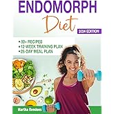 Endomorph Diet and Exercise Plan: A 28-Day Meal Plan with Easy & Quick Recipes to Activate your Metabolism & Keep You Feeling Full | 12-Week Body Type Specific Training Plan for Weight Loss