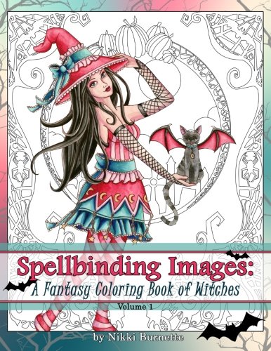 Spellbinding Images: A Fantasy Coloring Book of Witches (Volume 1) by Nikki Burnette