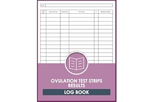 Ovulation Test Strips Results Log Book: Fertility Tracking Record For Women, Pregnancy Planning Journal