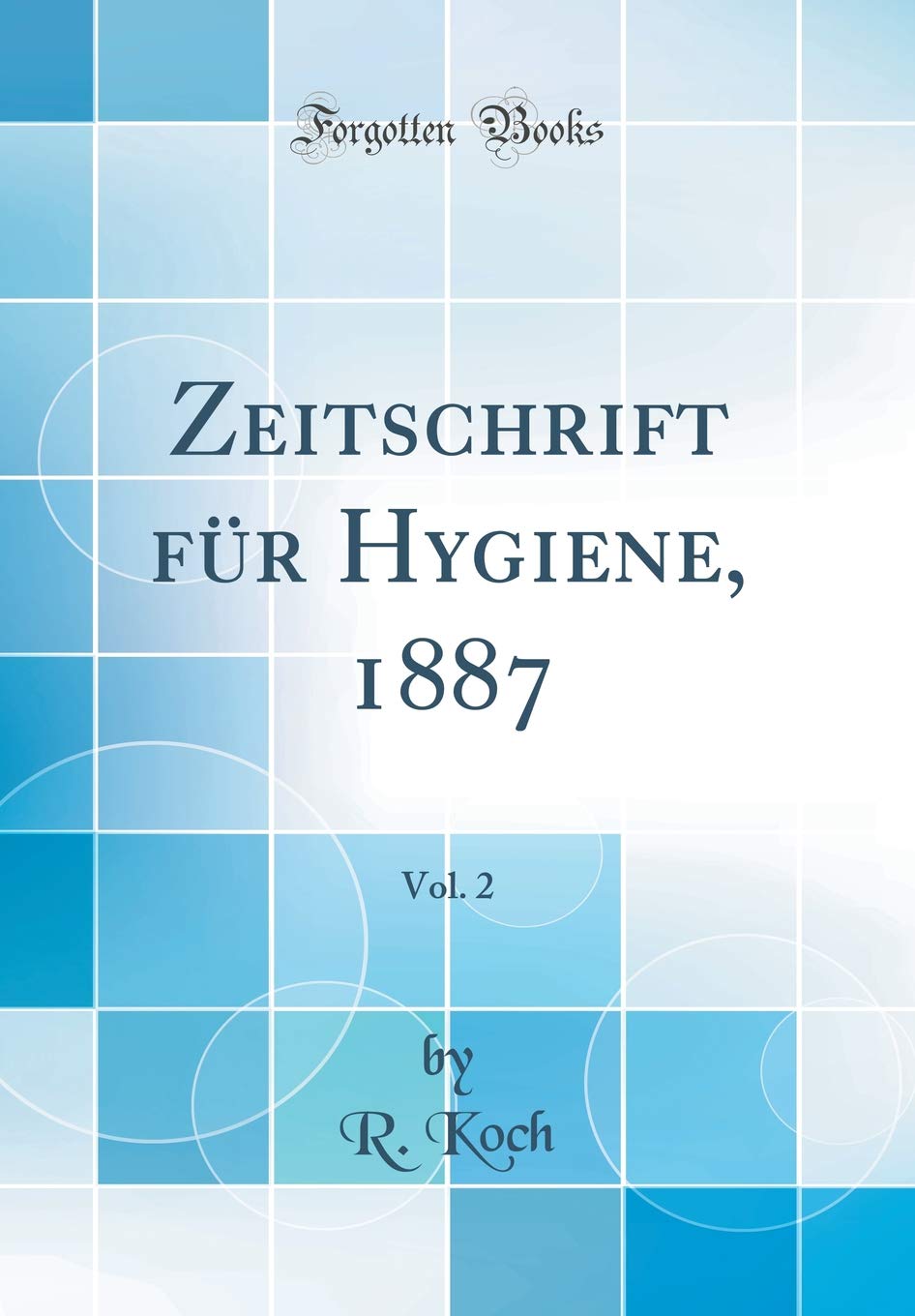 Zeitschrift Fur Hygiene 1887 Vol 2 Classic Reprint German