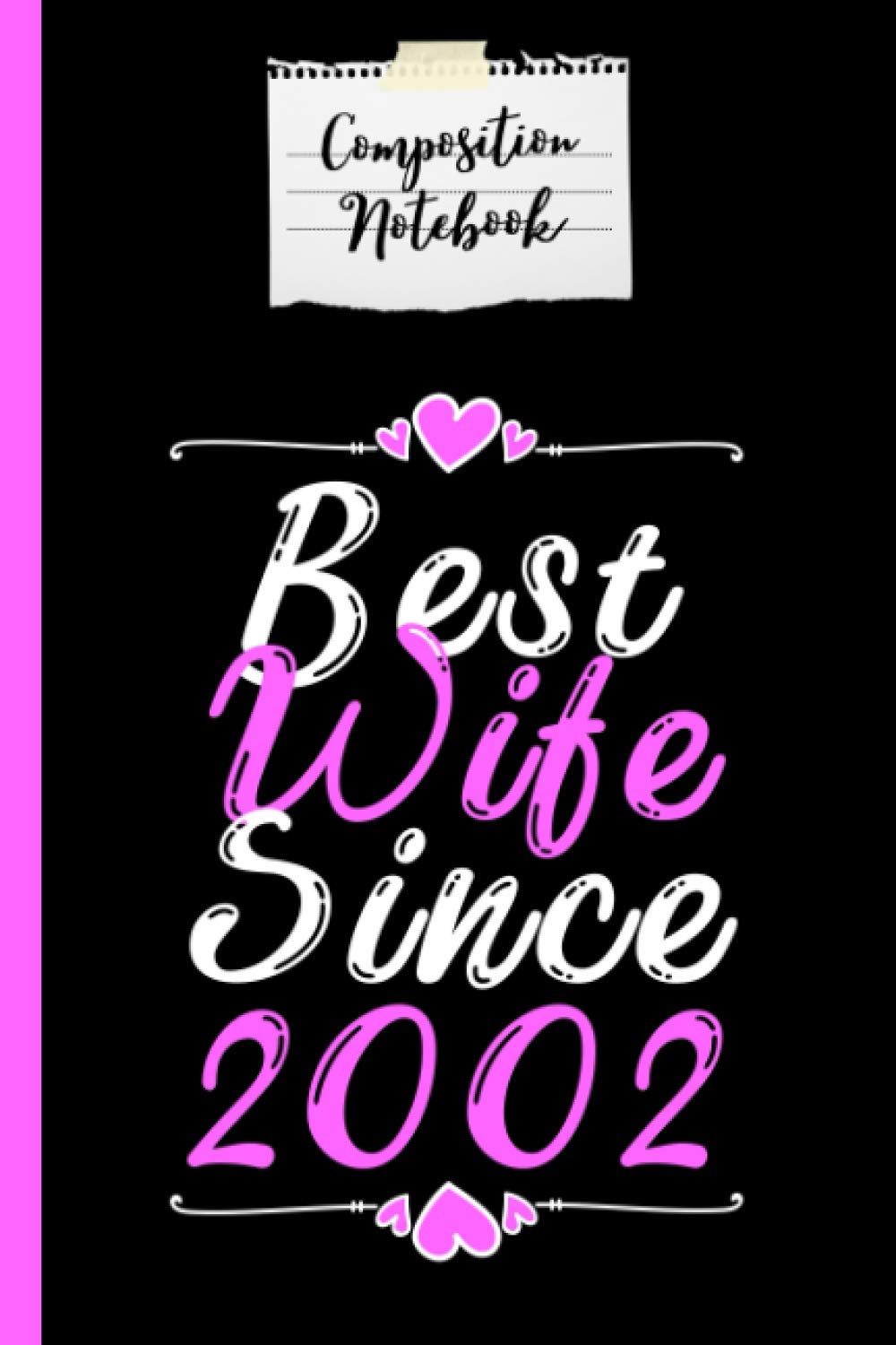 Composition Notebook Best Wife Since 2002: Wedding Anniversary Gift for Her Journal and Composition Notebook 120 Page Lined Journal Paper (6" x 9"), ... for Wife and Parents, Perfect for Journaling