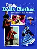 Sewing Dolls' Clothes: 27 Projects to Make in 1:12 Scale by 