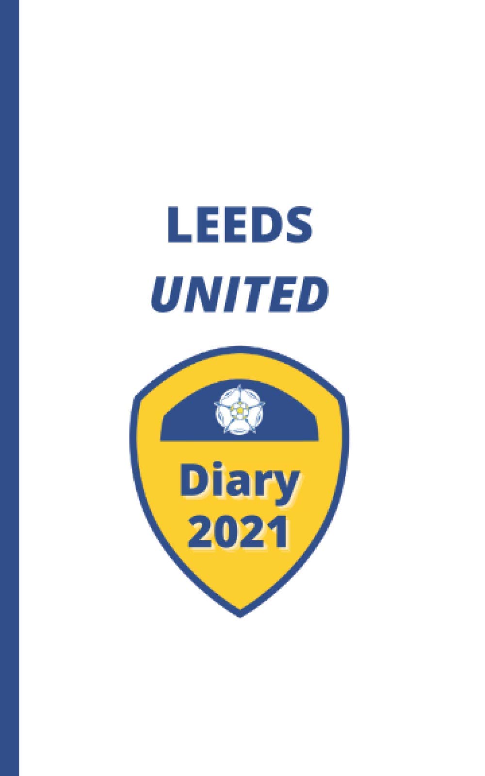 Leeds United Diary 2021 Football Club Diary Planner Spoon Tim 9798553409777 Amazon Com Books