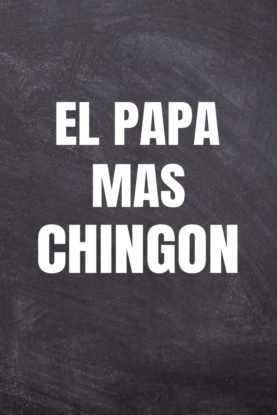 El Papa Mas Chingon The Baddest Dad Mexican Slang Ruled Line Notebook Spanish Edition Nacho Bad F 9781091592117 Amazon Com Books
