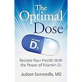 The Optimal Dose: Restore Your Health With the Power of Vitamin D3
