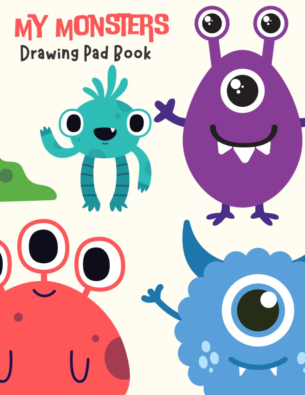 My Monsters Drawing Pad Book : 120 Blank Giant Paper Notebook - Drawing, Doodling, and Coloring - Art Books for Kids: Toddler Drawing Pad Book Ages 1-3