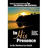 In His Presence: God welcomes you into His presence with joy and pleasure