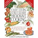 Easy Livin' Low-Calorie Microwave Cooking by Karen Kangas Dwyer