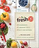 The Fresh 20: 20-Ingredient Meal Plans for Health and Happiness 5 Nights a Week