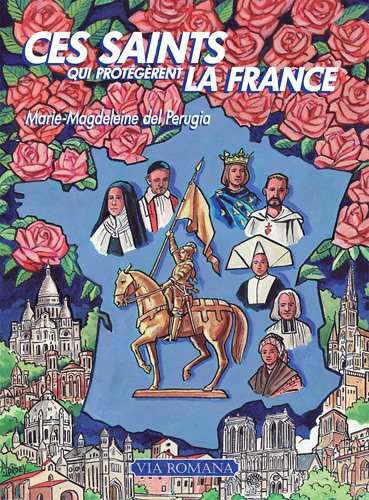 Ces saints qui protégèrent la France by Marie-Magdeleine Del Perugia