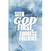 Seek God First, Success Follows: A 30-Day Guided Journal for Faith, Growth, and Breakthrough: Align Your Goals with God’s Plan and Unlock Purpose, Prosperity, and Peace