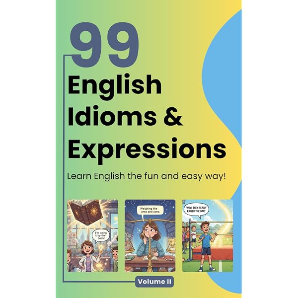 99 English Idioms, Expressions and Sayings: Volume 2: An