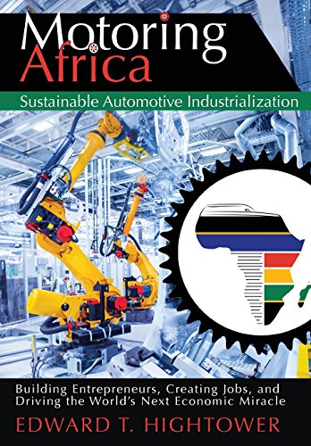 [Read] Motoring Africa: Sustainable Automotive Industrialization. Building Entrepreneurs, Creating Jobs, an<br />K.I.N.D.L.E