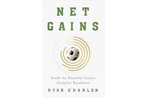 Net Gains: Inside the Beautiful Game’s Analytics Revolution
