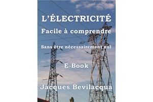 L'Electricité facile à comprendre: Sans être nécessairement nuls (French Edition)