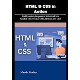HTML &amp; CSS in Action: Build Modern, Responsive Websites from Scratch with HTML5, CSS3, Flexbox, and Grid
