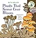 Plants That Never Ever Bloom: A Book About Plants Without Flowers (Explore Science)