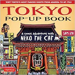 Tokyo Pop Up Book A Comic Adventure With Neko The Cat A Manga Tour Of Tokyo S Most Famous Sights From Asakusa To Mt Fuji Ita Sam 9784805314340 Amazon Com Books