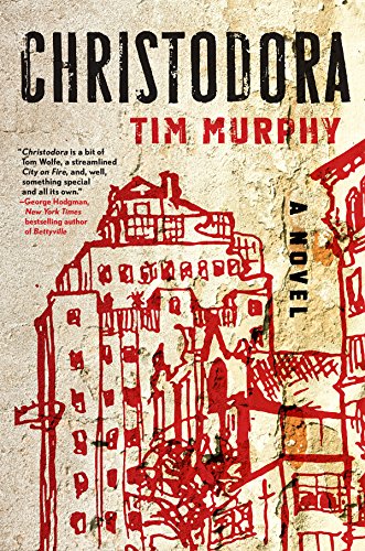Christodora: A Novel by Tim Murphy