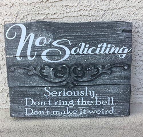 Funny No Soliciting sign 12"x9" hand made wood sign "Don't ring the bell. Seriously. Don't make it weird"