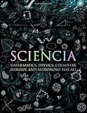 Sciencia: Mathematics, Physics, Chemistry, Biology, and Astronomy for All (Wooden Books)
