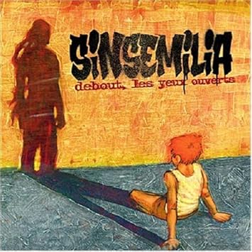 sinsemilia debout les yeux ouverts sinsemilia debout les yeux ouverts