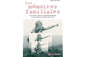 Les mémoires familiales: S'en libérer grâce à la psychogénéalogie et reprendre le contrôle de sa vie ! (Hors Collection eso) 