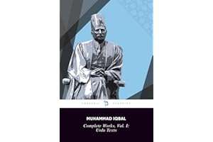 Complete Works of Iqbal, Volume I: Urdu Texts: The Call of the Marching Bell (Bang-e-Dara), The Wings of Gabriel (Bal-e-Jibri