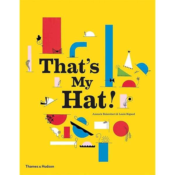 That S My Hat Boisrobert Anouck Rigaud Louis Amazon Com Books That S My Hat Boisrobert Anouck Rigaud Louis Amazon Com Books