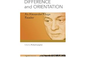 Difference and Orientation: An Alexander Kluge Reader (signale|TRANSFER: German Thought in Translation)