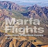 Marfa Flights: Aerial Views of Big Bend Country (Tarleton State University Southwestern Studies in t by