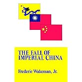 Fall of Imperial China (Transformation of Modern China Series)