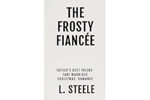 The Frosty Fiancée: A Father's Best Friend Christmas Romance (The Hamiltons : A Fake Marriage Billionaire Romance series Book
