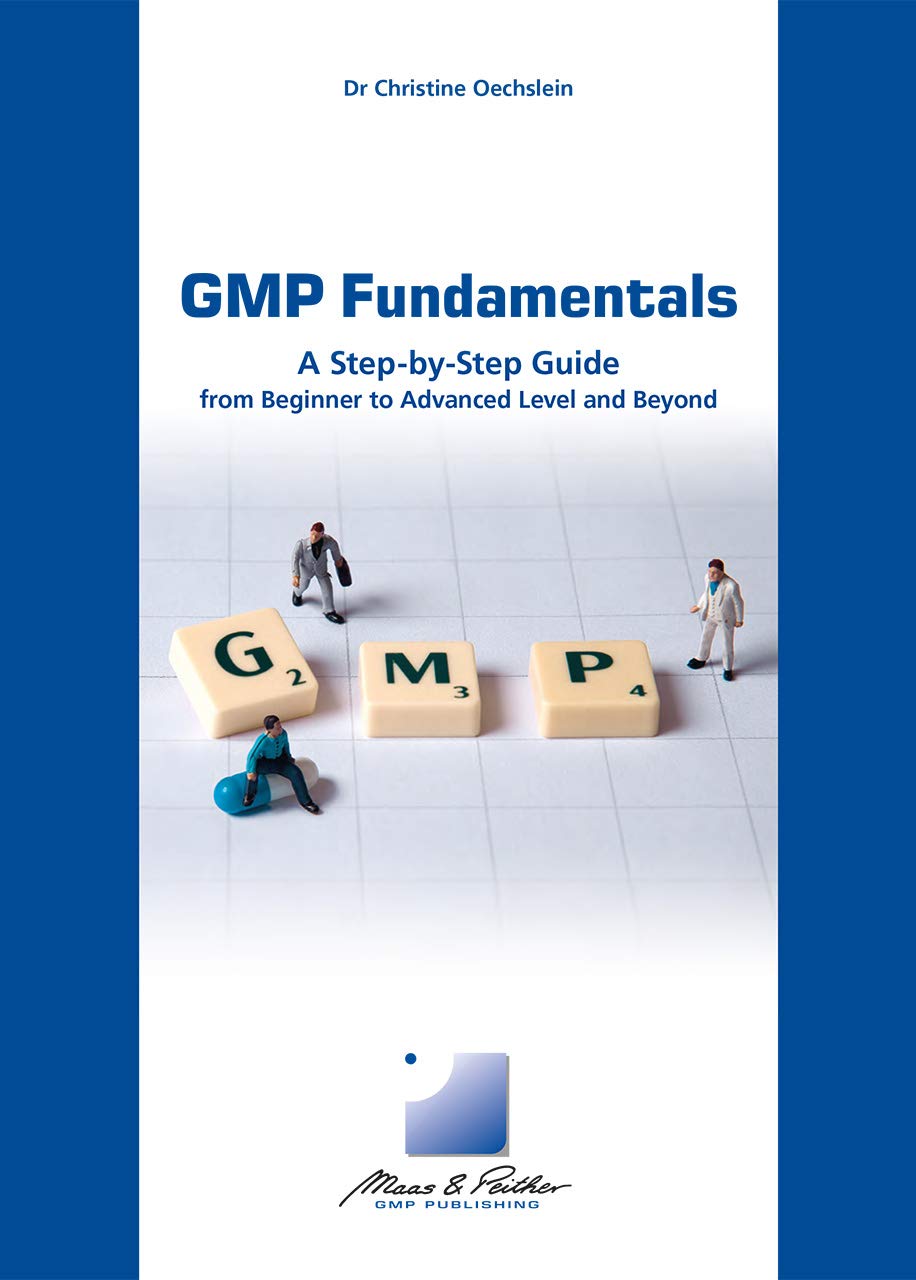 Gmp Fundamentals A Step By Step Guide For Good Manufacturing Practice Dr Christine Oechslein 9783958070066 Amazon Com Books