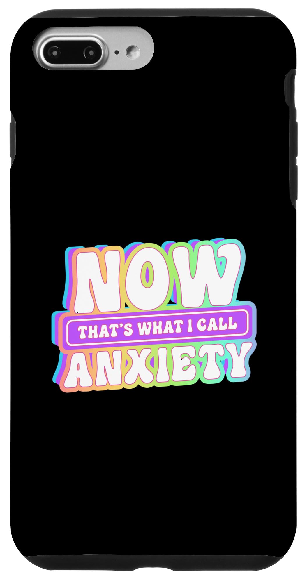 iPhone 7 Plus/8 Plus Now thats what i call Anxiety Case