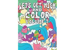 Let's Get High And Color Volume 2: A Silly Adult Coloring Book Stoner Coloring Book