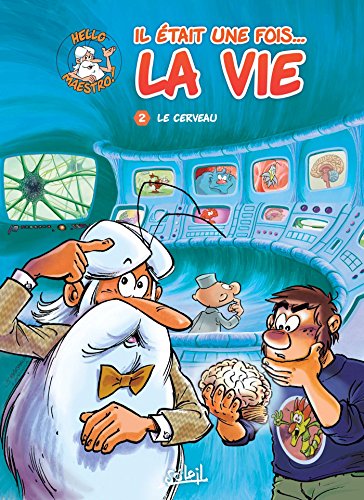 Il était une fois... la vie, Tome 2 : Le cerveau by 